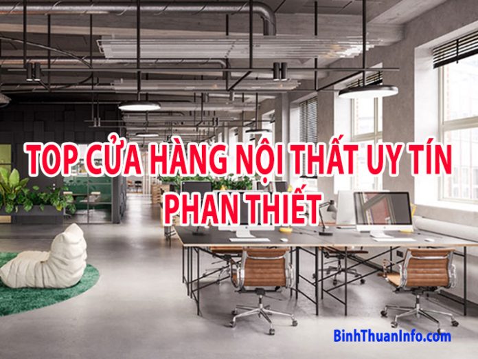 Top Cửa hàng nội thất uy tín Phan Thiết | Bình Thuận Info