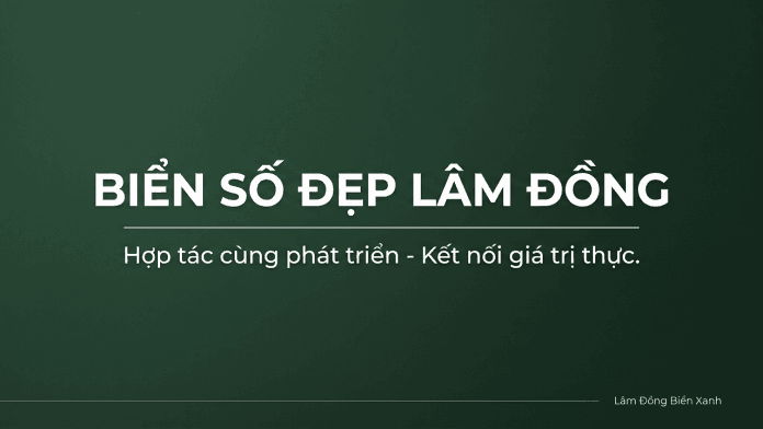 Biển số đẹp Lâm Đồng Hợp tác cùng phát triển - Kết nối giá trị thực